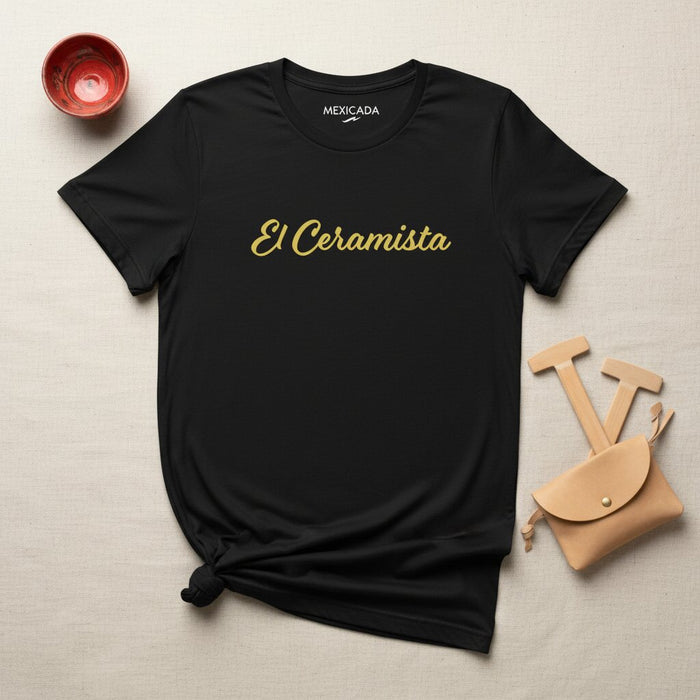 El Ceramista Men & Women's T-Shirt | The Potter, Artisan, Clay, Creativity, Hands of Skill | E5