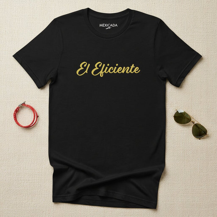 T-shirt El Eficiente pour Hommes et Femmes | L'Efficace, Travail, Concentration, Discipline, Ambition | E5