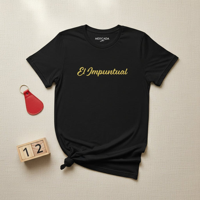 El Impuntual Men & Women's T-Shirt | The Late One, Humor, Relatable, Funny Gift, Latino Culture | E5