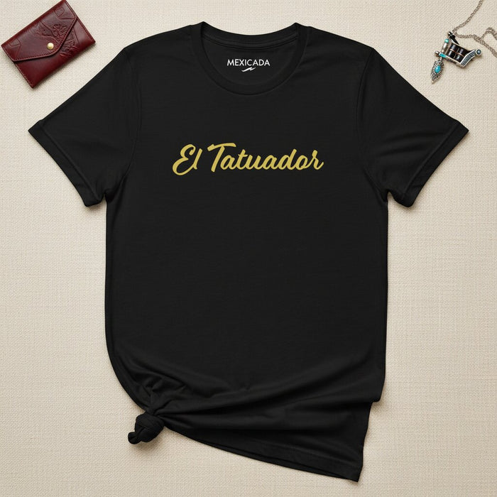 El Tatuador Men & Women's T-Shirt | The Tattoo Artist, Ink, Passion, Art, Bold Expression | E5