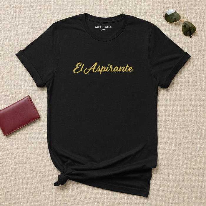 El Aspirante Men & Women's T-Shirt | The Contender, Ambition, Determination, Fighter, Legacy | E5