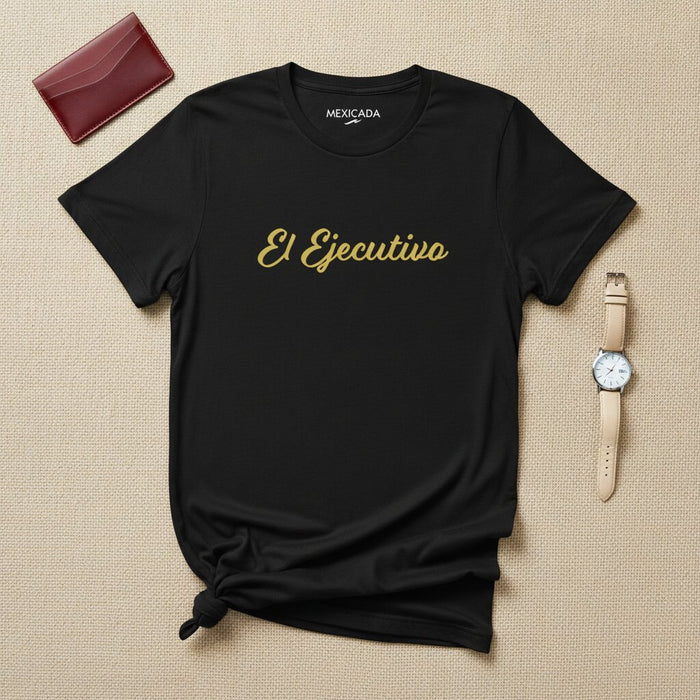 El Ejecutivo Men & Women's T-Shirt | The Executive, Power, Authority, Ambition, Leadership | E5