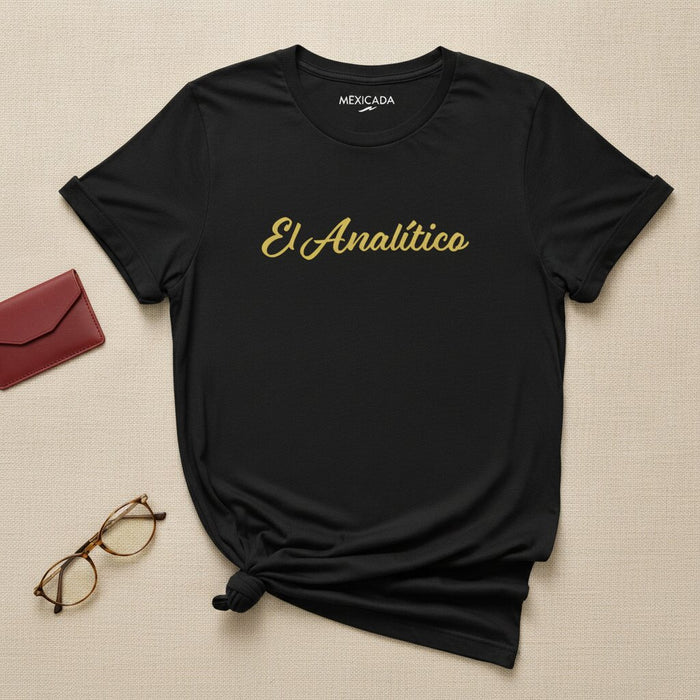 El Analítico Men & Women's T-Shirt | The Analyst, Strategy, Intelligence, Precision, Vision | E5