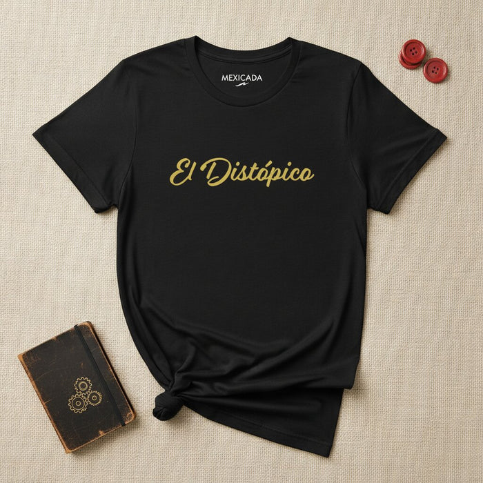 El Distópico Men & Women's T-Shirt | The Dystopian, Resistance, Rebellion, Futurism, Power | E5