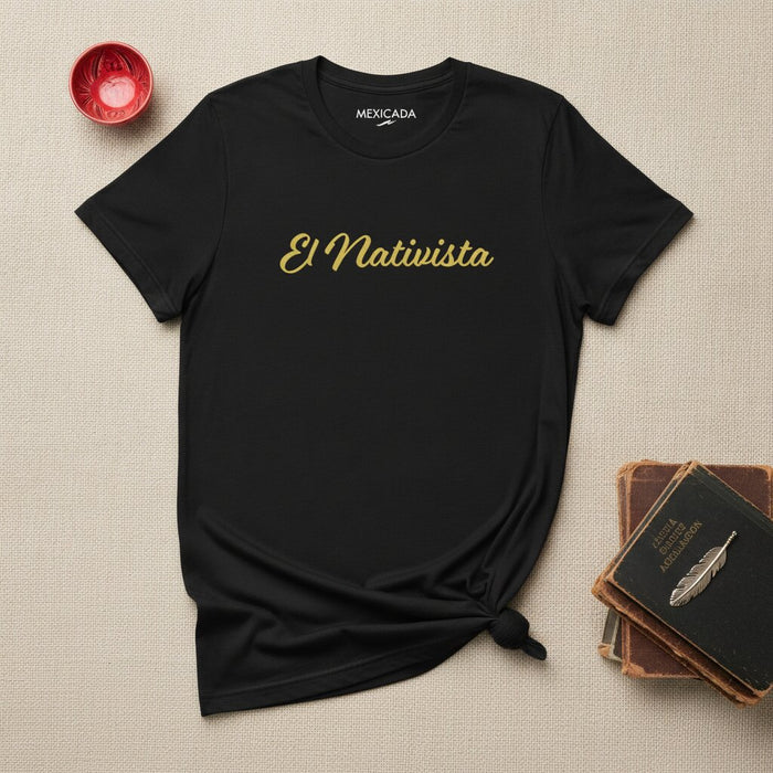 El Nativista Men & Women's T-Shirt | The Nativist, Roots, Heritage, Cultural Pride, Identity, Resilience | E5