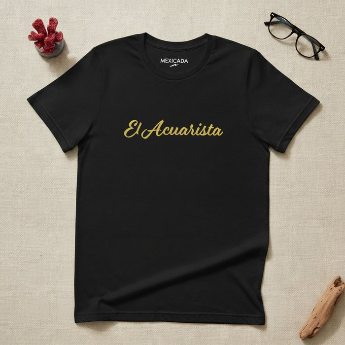 El Acuarista Men & Women's T-Shirt | The Aquarist, Ocean Life, Coral Reefs, Fish Keeper, Marine Passion | E5