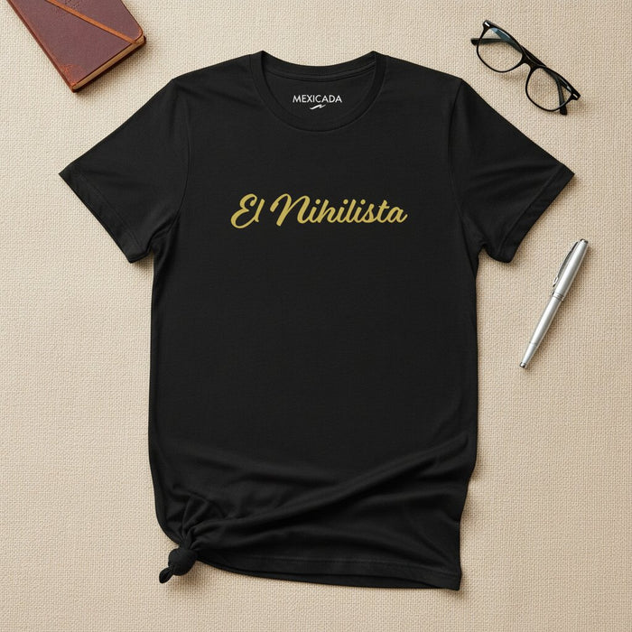 El Nihilista Men & Women's T-Shirt | The Nihilist, Existential, Absurdism, Rebellion, Nothingness | E5