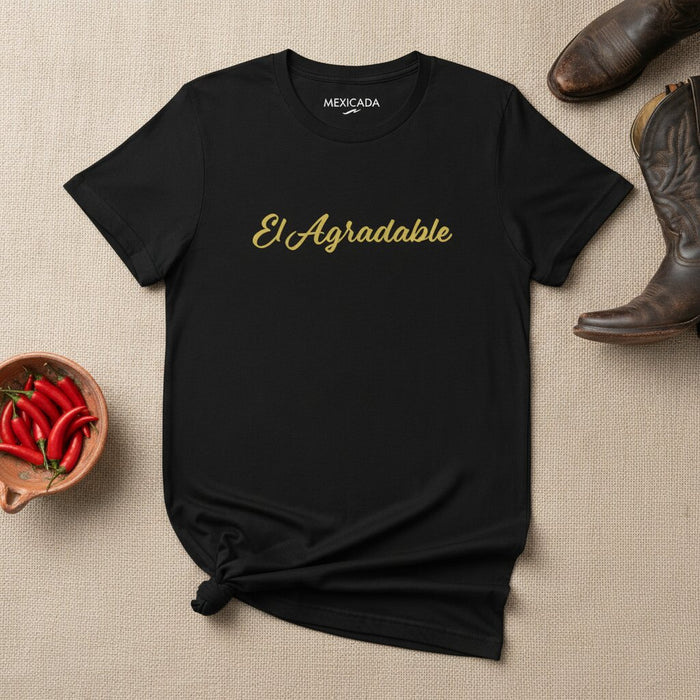 El Agradable Men & Women's T-Shirt | The Pleasant One, Chill, Easygoing, Cool Vibes, Relaxed Energy | E5