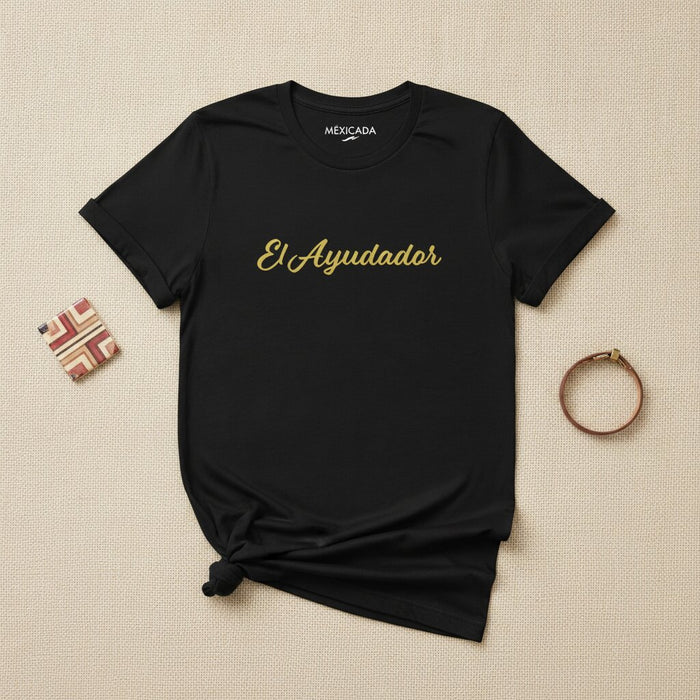 El Ayudador Men & Women's T-Shirt | The Helper, Support, Faith, Strength, Community, Uplift | E5