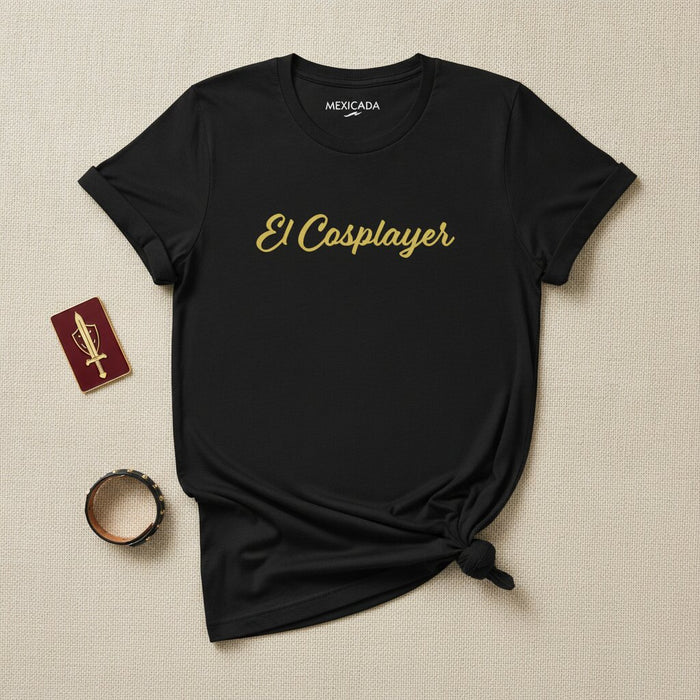 El Cosplayer Men & Women's T-Shirt | The Cosplayer, Anime, Fandom, Costume, Comic Con, Otaku Life | E5