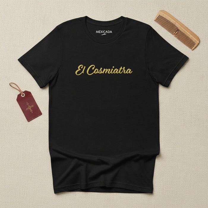 El Cosmiatra Men & Women's T-Shirt | The Cosmetologist, Beauty, Skin Care, Confidence, Professional | E5