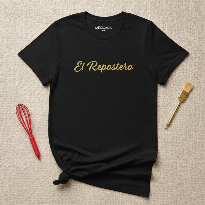 El Repostero Men & Women's T-Shirt | The Baker, Culinary Passion, Craft, Flavor, Tradition | E5