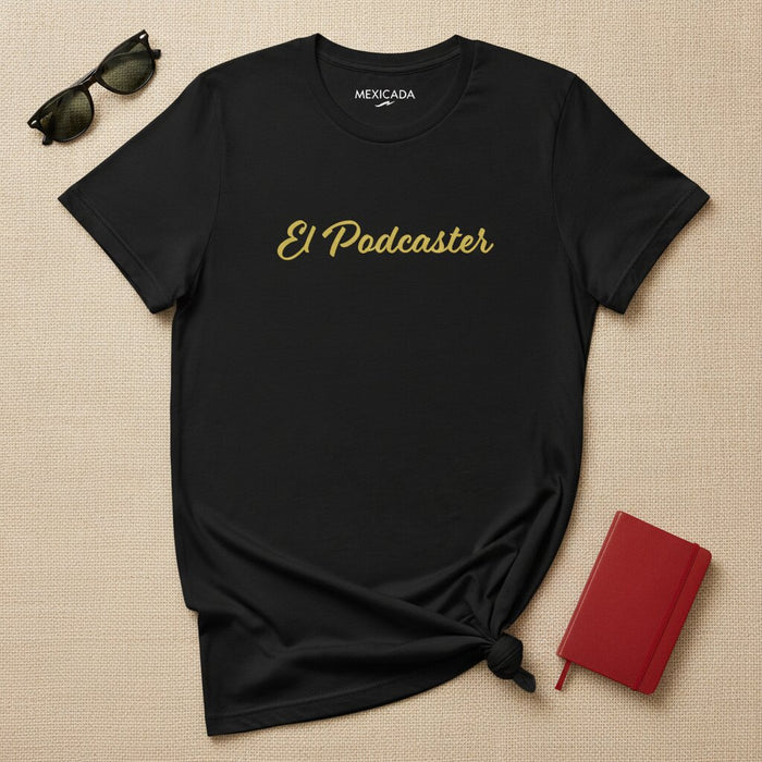 El Podcaster Men & Women's T-Shirt | The Podcaster, Mic Check, Broadcast, Voice, Talk Show Power | E5