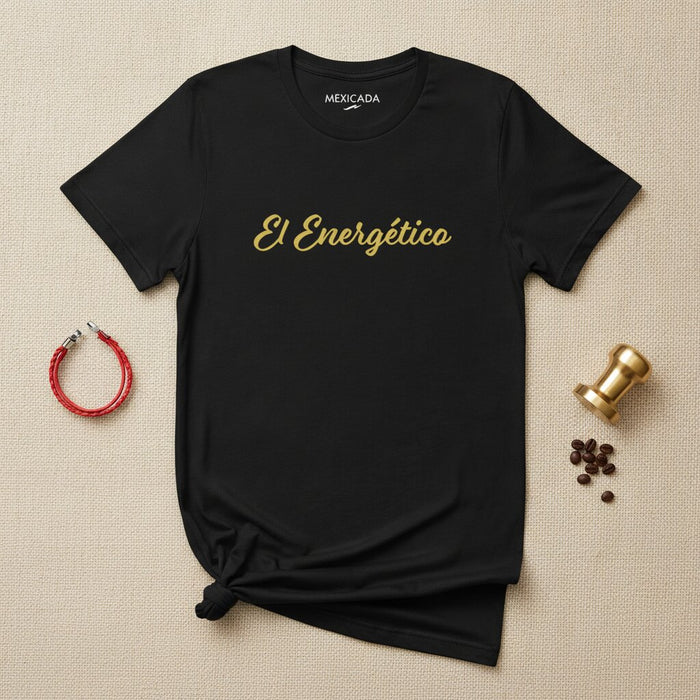 El Energético Men & Women's T-Shirt | The Energetic One, Power, Drive, Spirit, Strength | E5
