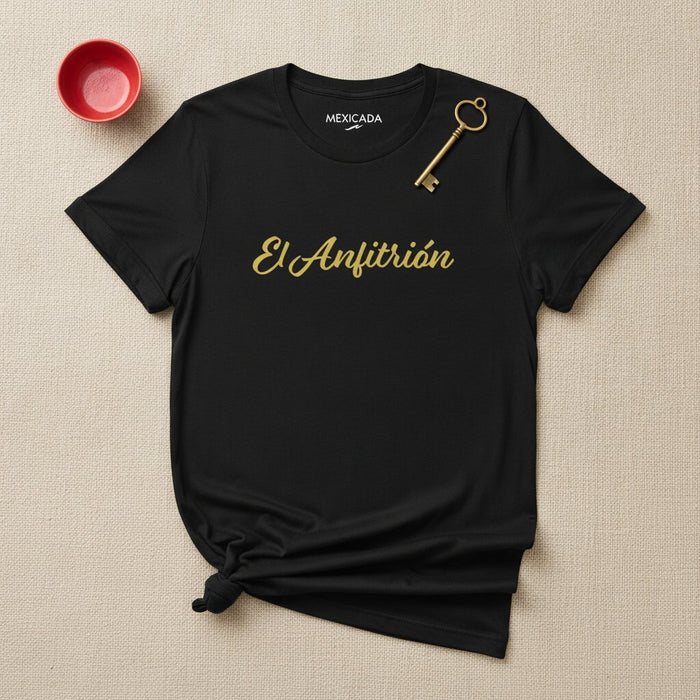 El Anfitrión Men & Women's T-Shirt | The Host, Leadership, Confidence, Presence, Command | E5
