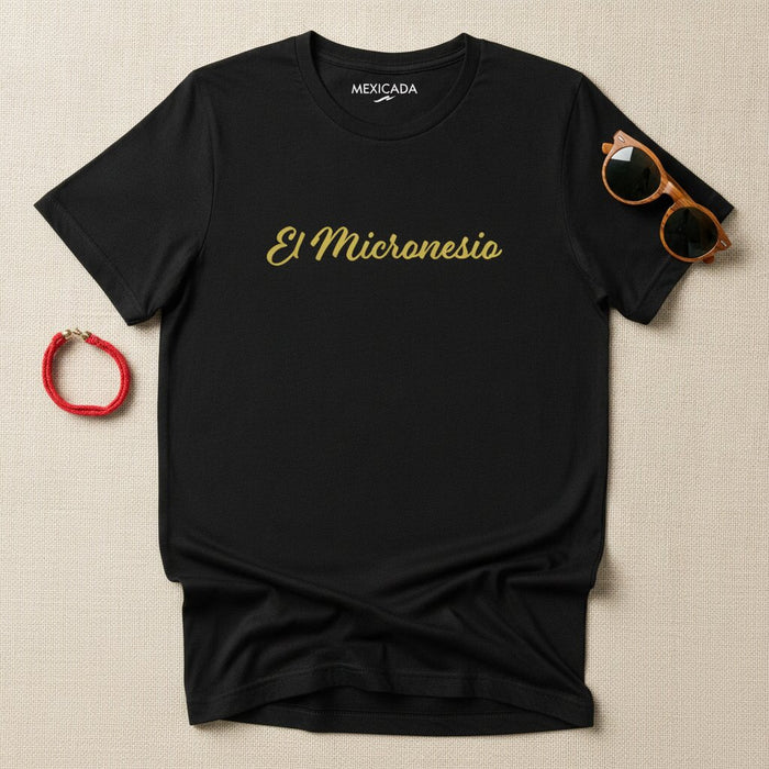 El Micronesio Men & Women's T-Shirt | The Micronesian, Island Roots, Ocean Spirit, Heritage Pride | E5