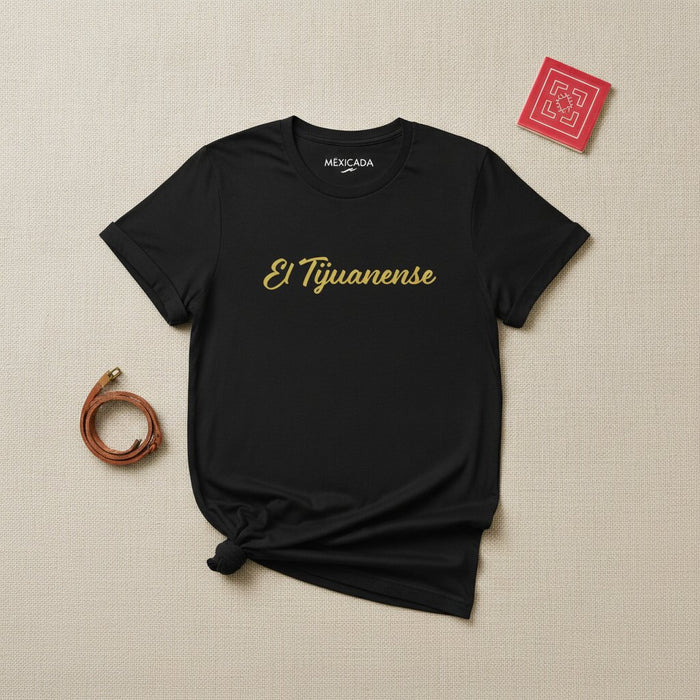 El Tijuanense Men & Women's T-Shirt | Tijuana, Border Pride, Mexican Roots, Fierce Spirit, Norteño | E5