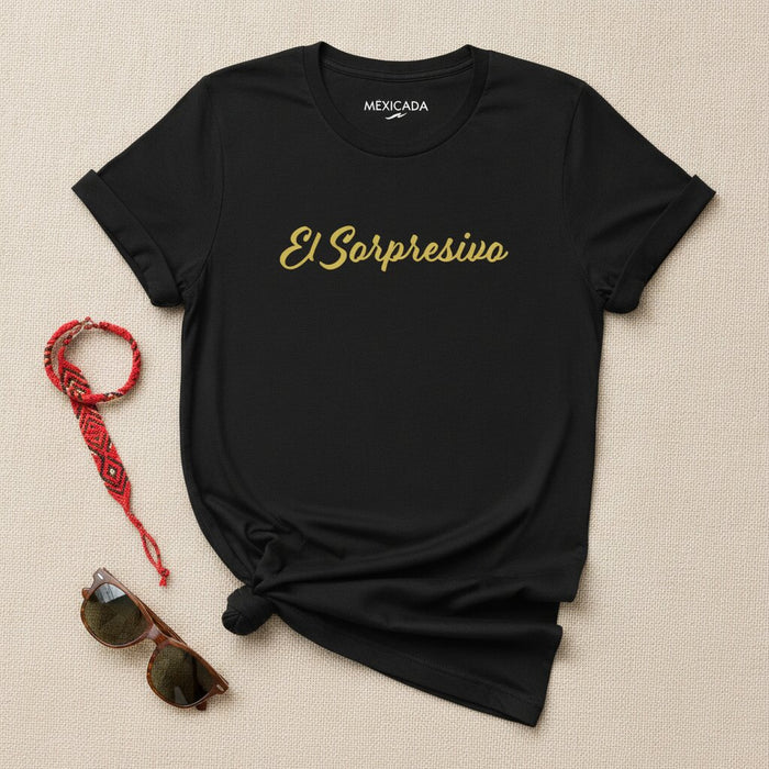El Sorpresivo T-Shirt | The Surprising, Bold, Unique, Unexpected, Inspiring, Confidence | E5