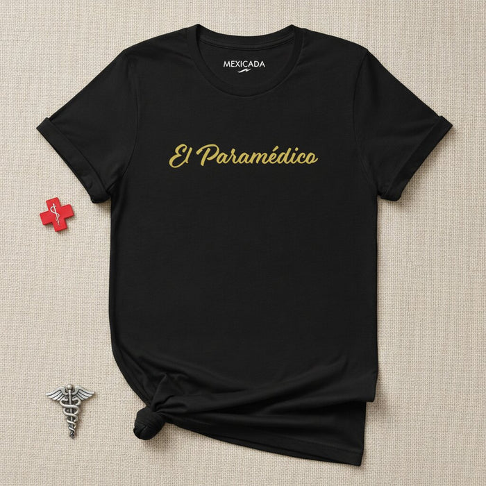 El Paramédico T-Shirt | The Paramedic, Heroic, Lifesaver, First Responder, Courage, Duty, Service | E5