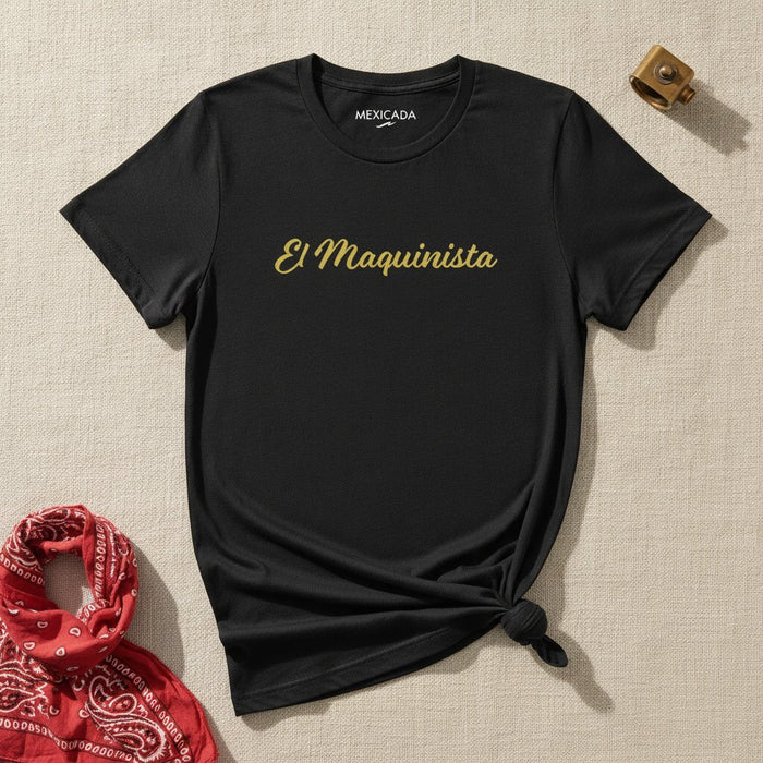 El Maquinista T-Shirt | The Machinist, Power, Strength, Grit, Determination, Industrial Pride | E5