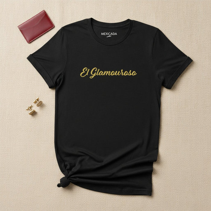 El Glamouroso T-Shirt | The Glamorous, Confidence, Elegance, Bold Spirit, Charisma | E5
