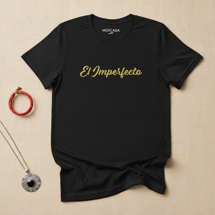 El Imperfecto T-Shirt | The Imperfect, Resilience, Strength, Authenticity, Identity, Power | E5