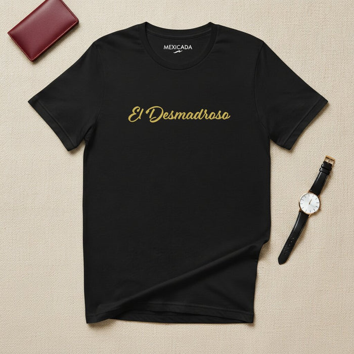El Desmadroso T-Shirt | The Wild One, Chaos, Party Spirit, Bold Attitude, Fun Energy | E5