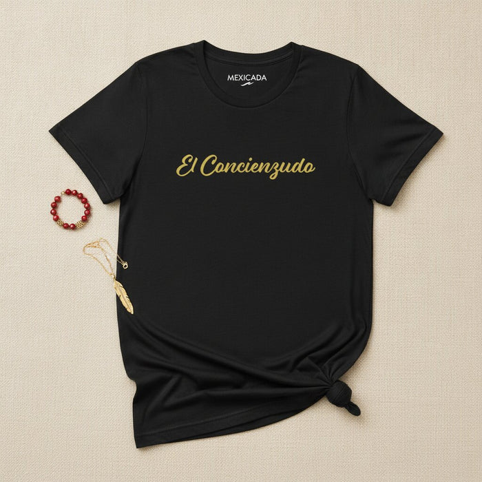 El Concienzudo T-Shirt | The Conscientious, Wisdom, Focus, Discipline, Mindful Strength | E5