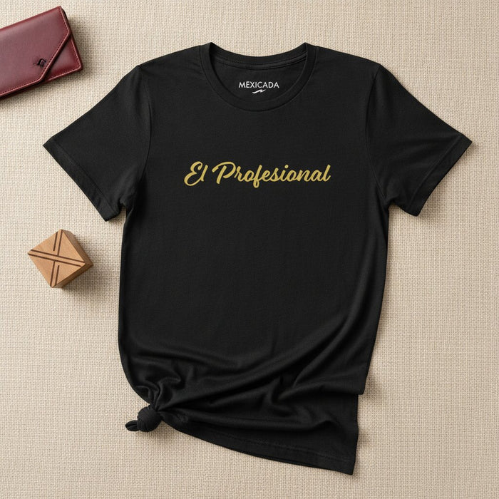 El Profesional T-Shirt | The Professional, Discipline, Dedication, Mastery, Champion | E5