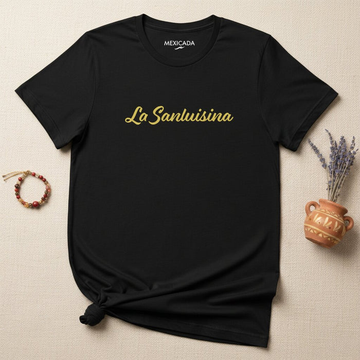 La Sanluisina Men & Women's T-Shirt | San Luis, Roots, Heritage, Pride, Identity, México | L5
