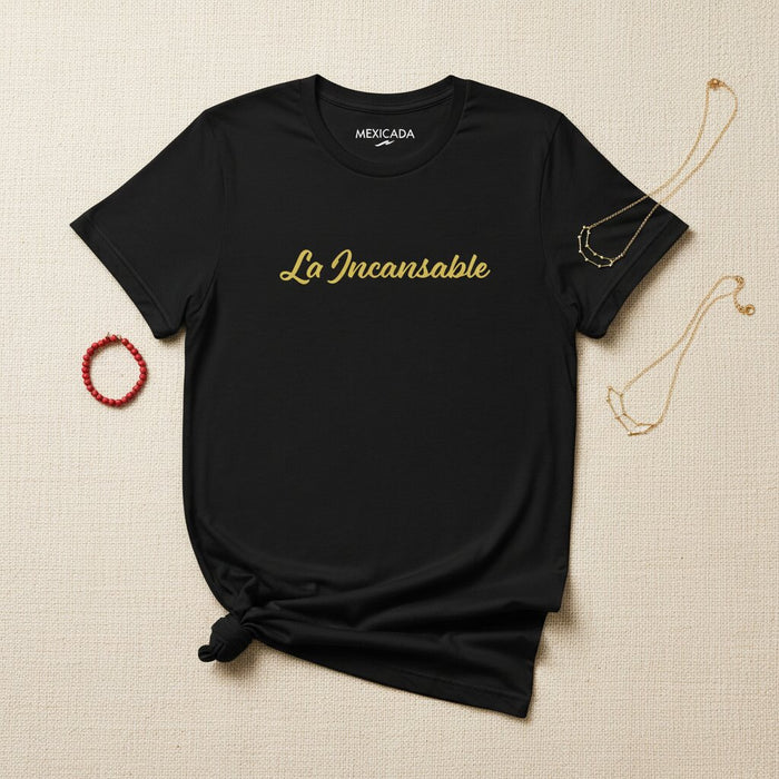 La Incansable Men & Women's T-Shirt | The Tireless One, Grit, Resilience, Unstoppable Energy, Power | L5
