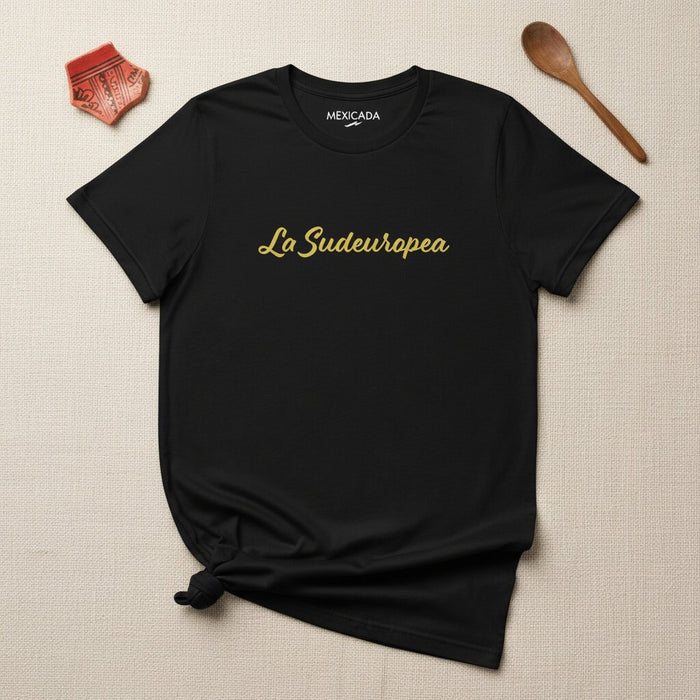 La Sudeuropea Men & Women's T-Shirt | Southern Europe, Heritage, Identity, Roots, Culture, Pride | L5