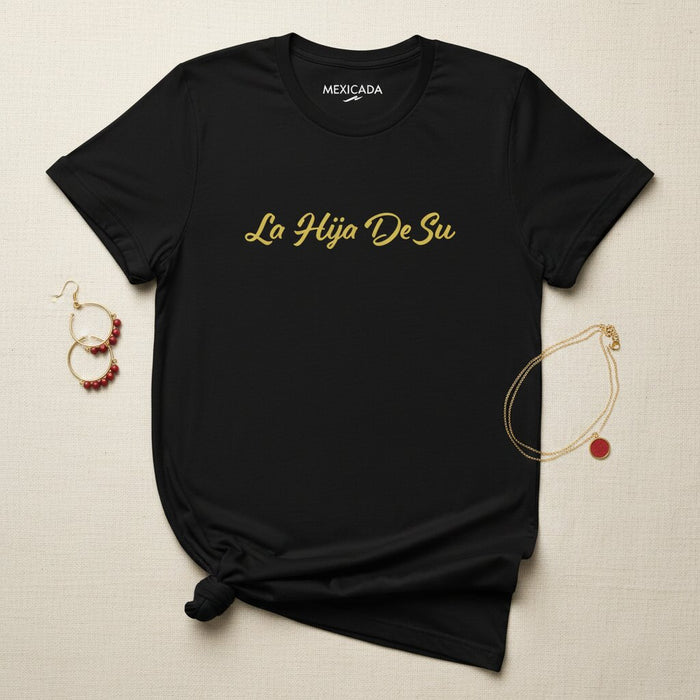 La Hija De Su Men & Women's T-Shirt | Daughter of a Legend, Power, Pride, Latina Strength | L5