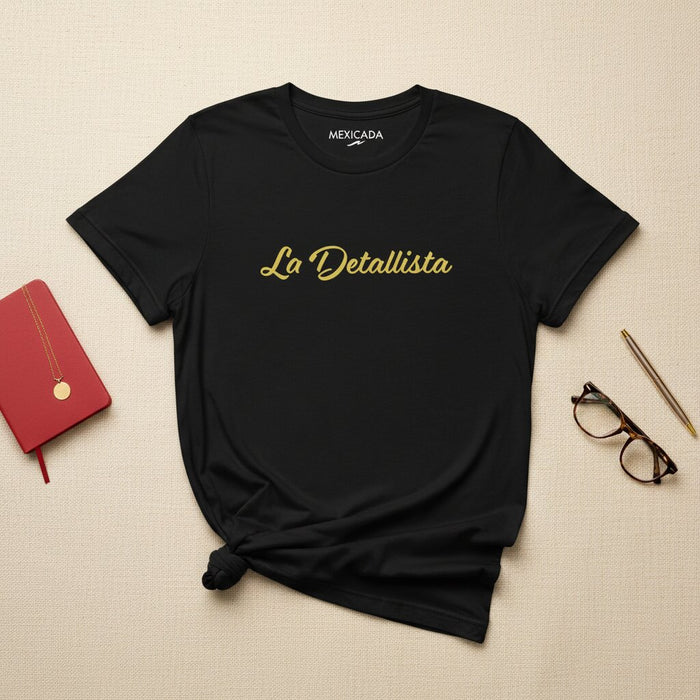 La Detallista Men & Women's T-Shirt | The Perfectionist, Precision, Focus, Mastery, Hustle | L5
