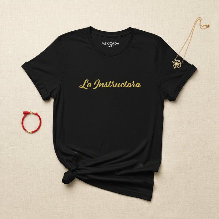 La Instructora T-Shirt | The Instructor, Strength, Power, Leadership, Confidence, Mentor | L5