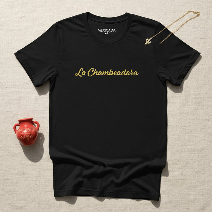 La Chambeadora Maglietta | La Lavoratrice Instancabile, Impegno, Dedizione, Forza, Potere, Orgoglio | L5