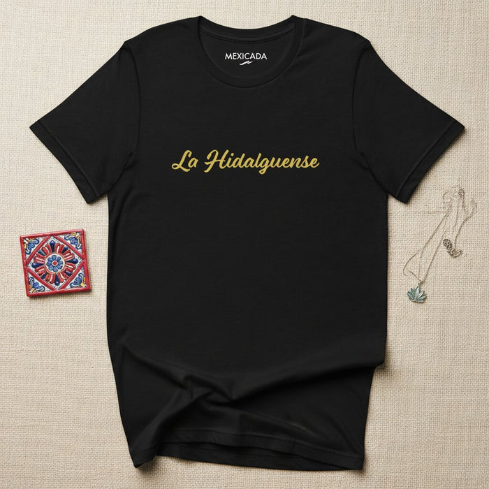 La Hidalguense Men & Women's T-Shirt | Hidalgo, Mexico, Pride, Heritage, Roots, Tradition | L5