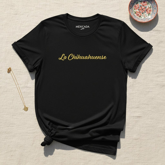 La Chihuahuense Men & Women's T-Shirt | Proud Chihuahua Roots, Heritage, Strength, Mexican Pride | L5