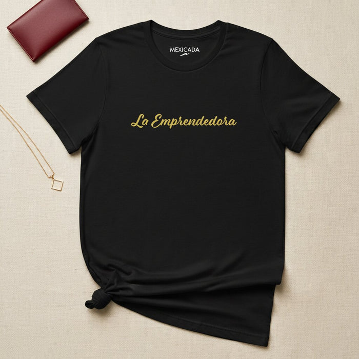La Emprendedora Men & Women's T-Shirt | The Entrepreneur, Ambition, Hustle, Power, Boss Energy | L5