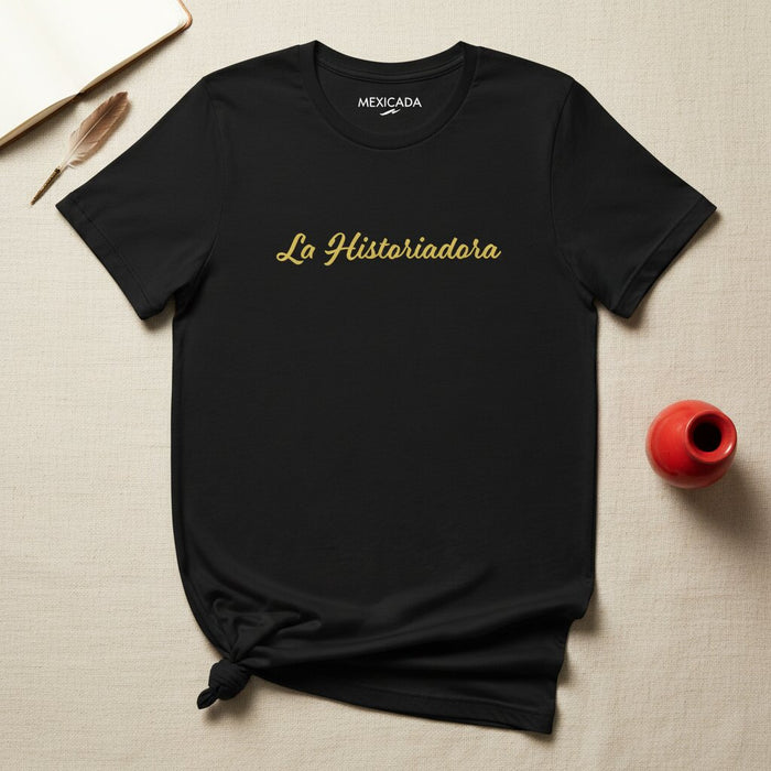 La Historiadora Men & Women's T-Shirt | The Historian, Knowledge, Legacy, Wisdom, Truth Seeker | L5