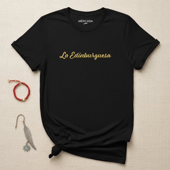 La Edinburguesa Men & Women's T-Shirt | Edinburg Pride, Texas Roots, Community Spirit, Heritage | L5