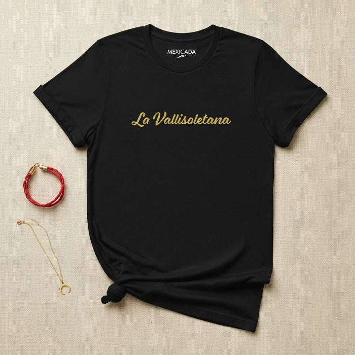 La Vallisoletana Men & Women's T-Shirt | Valladolid, Heritage, Spanish Pride, Tradition, Identity | L5