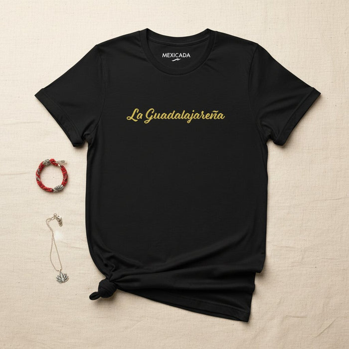 La Guadalajareña T-Shirt | Guadalajara Spirit, Jalisco Pride, Heritage, Strength, Tradition | L5