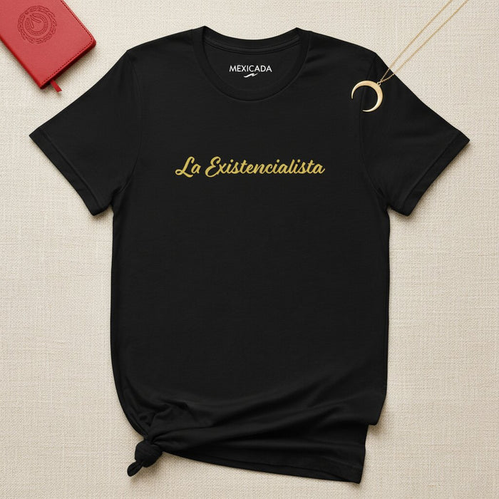 La Existencialista Men & Women's T-Shirt | The Existentialist, Philosophy, Thought, Mind, Questioning | L5