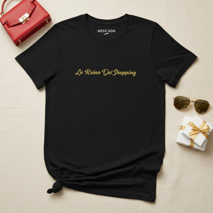 La Reina Del Shopping T-Shirt | The Queen of Shopping, Fashion Lover, Glam, Boss Attitude, Confidence | L5