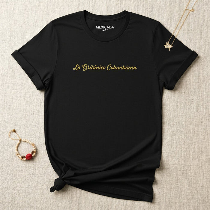 La Británico Columbiana T-Shirt | British Colombian, Heritage, Unity, Strength, Cultural Pride | L5