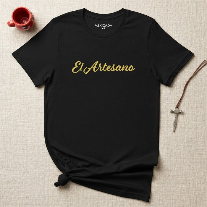 El Artesano Men & Women's T-Shirt | The Artisan, Craftsmanship, Heritage, Hands of Skill, Tradition | E5