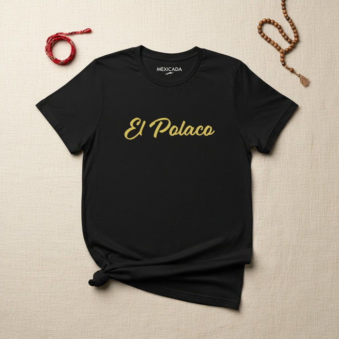 El Polaco Men & Women's T-Shirt | The Polish One, Pride, Heritage, Strength, Roots, Identity | E5