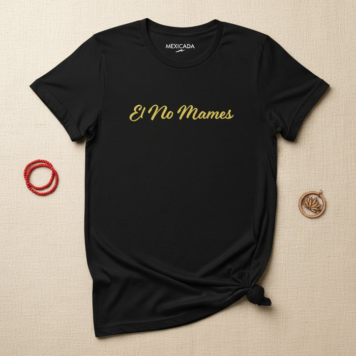 Maglietta da uomo e donna El No Mames | "Non ci credo" Slang Messicano, umorismo, sarcasmo, atteggiamento, espressione | E5