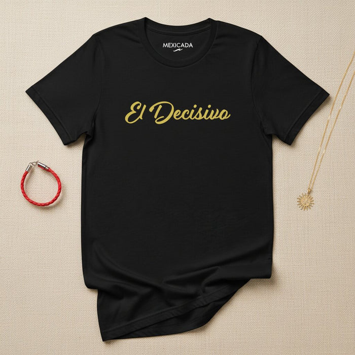 La T-Shirt Uomo e Donna El Decisivo | Quella Decisiva, Potenza, Fiducia, Grinta, Concentrazione Incrollabile | E5